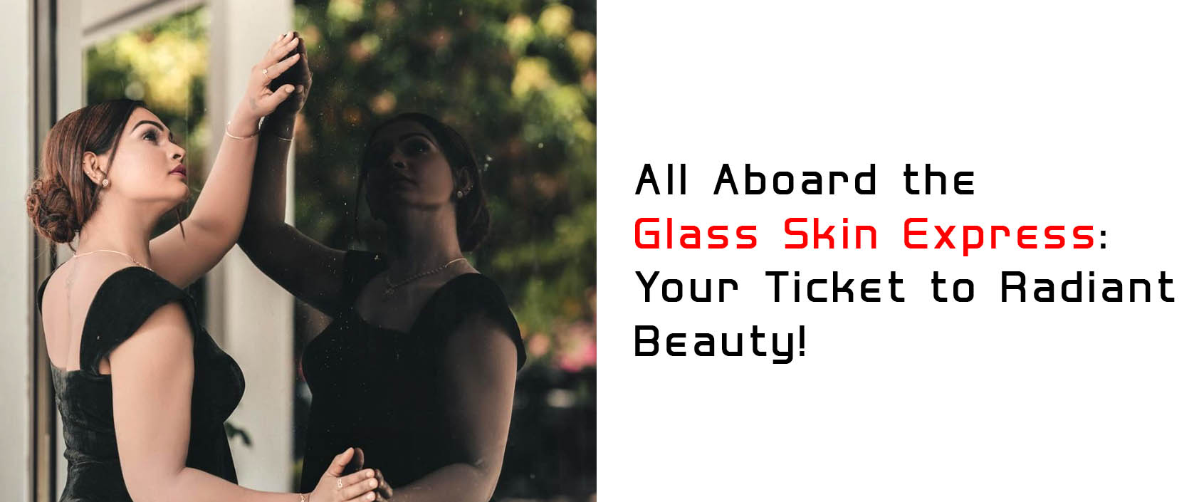 All Aboard the Glass Skin Express: Your Ticket to Radiant Beauty!